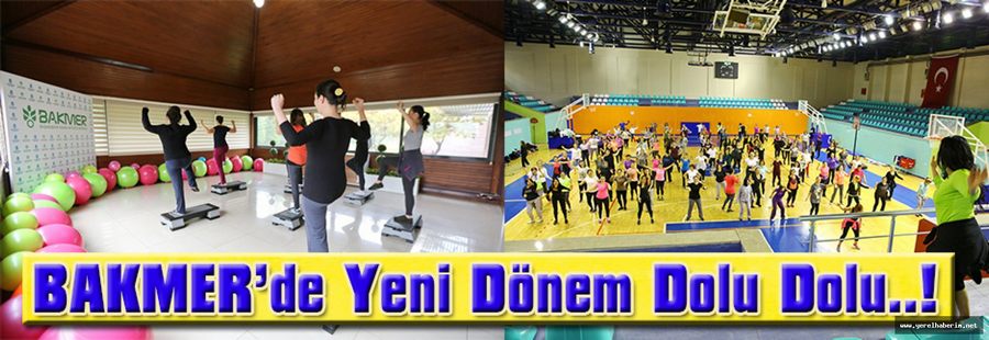 BAKMER'de Yeni Dönem Dolu Dolu..!